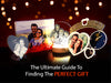 The Ultimate Guide to Finding the Perfect Gift!