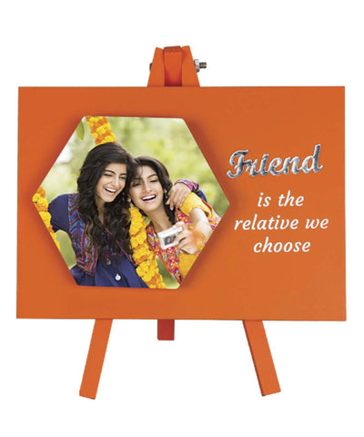Friend Is The Relative We Choose Frame With Stand